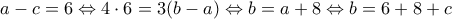a-c=6\Leftrightarrow 4\cdot 6=3(b-a)\Leftrightarrow b=a+8\Leftrightarrow b=6+8+c