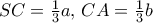 SC= \frac {1}{3}a,\, CA =  \frac {1}{3}b