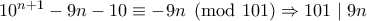 10^{n+1}-9n-10 \equiv -9n \pmod {101} \Rightarrow 101 \mid 9n