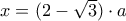 x=(2-\sqrt{3})\cdot a