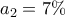 a_{2}=7\% a_{2}=7\%