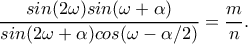 \displaystyle\dfrac{sin(2\omega )sin(\omega +\alpha)}{sin(2\omega +\alpha)cos(\omega -\alpha /2)}=\dfrac{m}{n}.