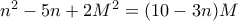 n^2 -5n+2M^2=(10-3n) M