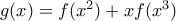 g(x)=f(x^2)+xf(x^3)