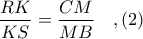 \displaystyle \frac{RK}{KS} = \frac{CM}{MB}\ \ \ ,(2)