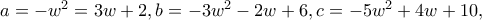 a=-w^{2}=3w+2,b=-3w^{2}-2w+6,c=-5w^{2}+4w+10,