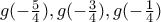 g(-\frac{5}{4}),g(-\frac{3}{4}),g(-\frac{1}{4})
