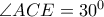 \angle{ACE}=30^0