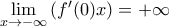 \underset{x\to -\infty }{\mathop{\lim }}\,({f}'(0)x)=+\infty