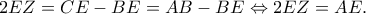 2EZ = CE - BE = AB - BE \Leftrightarrow 2EZ = AE.