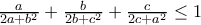 \frac{a}{2a+b^2}+\frac{b}{2b+c^{2}}+\frac{c}{2c+a^{2}}\leq 1