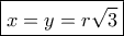 \boxed{x=y=r\sqrt 3}