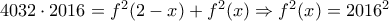4032 \cdot 2016=f^2(2-x)+f^2(x)\Rightarrow f^2(x)=2016^2