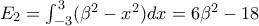 E_2=\int_{-3}^{3}(\beta  ^2-x^2)dx =6\beta  ^2-18