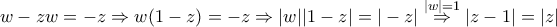 \displaystyle{w-zw=-z\Rightarrow w(1-z)=-z\Rightarrow |w||1-z|=|-z|\overset{|w|=1}\Rightarrow|z-1|=|z|}