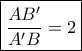 \boxed{\dfrac{{AB'}}{{A'B}} = 2}