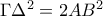 \Gamma \Delta ^2=2AB^2