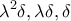 \displaystyle{{{\rm{\lambda }}^2}{\rm{\delta }}{\rm{,\lambda \delta }}{\rm{,\delta }}}