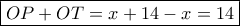 \boxed{OP+OT=x+14-x=14} \boxed{OP+OT=x+14-x=14}
