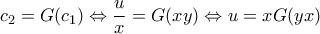 \displaystyle{c_2=G(c_1) \Leftrightarrow \frac{u}{x}=G(xy)\Leftrightarrow u=xG(yx)} \displaystyle{c_2=G(c_1) \Leftrightarrow \frac{u}{x}=G(xy)\Leftrightarrow u=xG(yx)}