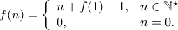f(n)= \left\{ 
  \begin{array}{ll} 
    n+f(1)-1, & n\in\mathbb{N}^{\star}} \\ 
    0, & n=0.} 
  \end{array} 
\right