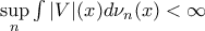 \sup \limits_{n} \int |V|(x) d\nu_n (x) <\infty 