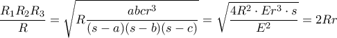 \displaystyle \frac{{{R_1}{R_2}{R_3}}}{R} = \sqrt {R\frac{{abc{r^3}}}{{(s - a)(s - b)(s - c)}}}  = \sqrt {\frac{{4{R^2} \cdot E{r^3} \cdot s}}{{{E^2}}}}  = 2Rr