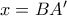 x=BA'