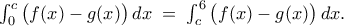 \int_{0}^{c}\big(f(x)-g(x)\big)\,dx \;=\; \int_{c}^{6}\big(f(x)-g(x)\big)\,dx.