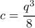 c=\dfrac{q^3}{8}