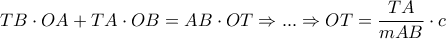 \displaystyle{TB \cdot OA + TA \cdot OB = AB \cdot OT \Rightarrow...\Rightarrow OT = \frac{{TA}} 
{{mAB}}\cdot c}