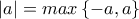 \left|a \right|=max\left\{-a,a \right\}