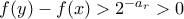 f(y) - f(x) > 2^{-a_r} > 0