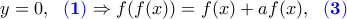 \displaystyle{y=0,~~{\color{blue}\bf(1)}\Rightarrow f(f(x))=f(x)+af(x),~~{\color{blue}\bf(3)}}