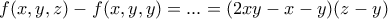 f(x,y,z)-f(x,y,y)=... = (2xy-x-y)(z-y)
