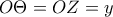 O\Theta =OZ=y O\Theta =OZ=y