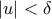 |u| < \delta