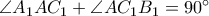 \angle A_{1}AC_{1} + \angle AC_{1}B_{1}=90^{\circ} \angle A_{1}AC_{1} + \angle AC_{1}B_{1}=90^{\circ}