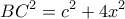  \displaystyle B{C^2} = {c^2} + 4{x^2}