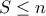 S \le n 
