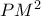 PM^{2}