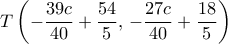 T\left (-\dfrac {39c}{40}+\dfrac {54}{5},\,  -\dfrac {27c}{40}+\dfrac {18}{5}\right ) 