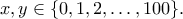 x,y\in\{0,1,2,\ldots,100\} .