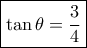 \boxed{\tan \theta  = \dfrac{3}{4}}