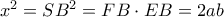 x^2=SB^2=FB\cdot EB=2ab