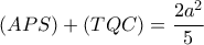 (APS)+(TQC)=\dfrac{2a^{2}}{5}