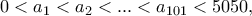 0 < a_1 < a_2 < . . . < a_{101} < 5050,