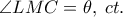 \angle LMC = \theta ,\;ct.