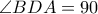 \angle BDA=90
