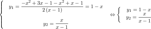 \left\{\begin{matrix} & y_1=\dfrac{-x^2+3x-1-x^2+x-1}{2\left ( x-1 \right )}=1-x & \\\\ & y_2=\dfrac{x}{x-1} & \end{matrix}\right.\Leftrightarrow \left\{\begin{matrix} & y_1=1-x & \\ & y_2=\dfrac{x}{x-1} & \end{matrix}\right. \left\{\begin{matrix} & y_1=\dfrac{-x^2+3x-1-x^2+x-1}{2\left ( x-1 \right )}=1-x & \\\\ & y_2=\dfrac{x}{x-1} & \end{matrix}\right.\Leftrightarrow \left\{\begin{matrix} & y_1=1-x & \\ & y_2=\dfrac{x}{x-1} & \end{matrix}\right.